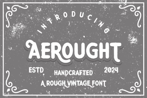 Aerought: Embracing the Rugged Charm of Handcrafted Vintage Typography